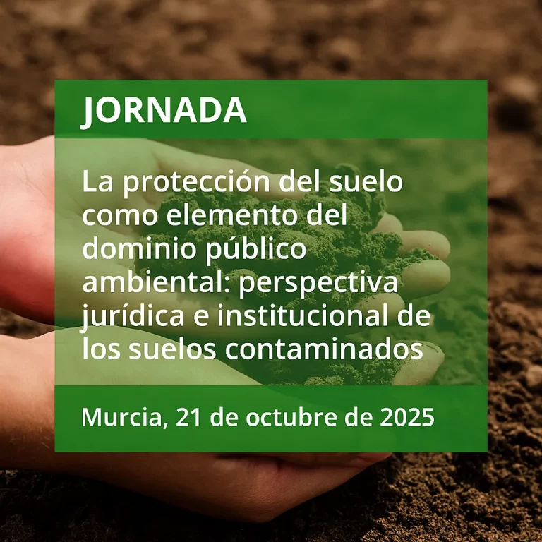 Jornada “La protección del suelo como elemento del dominio público ambiental: perspectiva jurídica e institucional de los suelos contaminados”